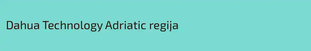Dahua Technology Adriatic regija